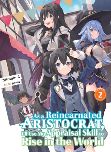 As a Reincarnated Aristocrat, I'll Use My Appraisal Skill to Rise in the World 2 (light novel) (As a Reincarnated Aristocrat, I'll Use My Appraisal Skill to Rise in the World (novel)) von Vertical