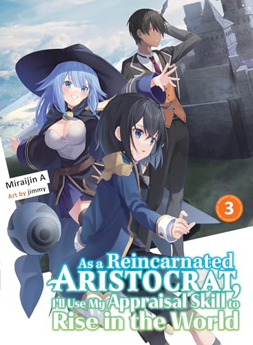 As a Reincarnated Aristocrat, I'll Use My Appraisal Skill to Rise in the World 3 (light novel) (As a Reincarnated Aristocrat, I'll Use My Appraisal Skill to Rise in the World (novel)) von Vertical