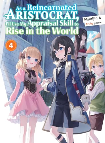 As a Reincarnated Aristocrat, I'll Use My Appraisal Skill to Rise in the World 4 (light novel) (As a Reincarnated Aristocrat, I'll Use My Appraisal Skill to Rise in the World (novel), Band 4) von Vertical