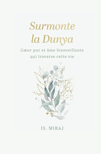 Surmonte la dunya: Cœur pur et âme bienveillante qui traverse cette vie von Independently published