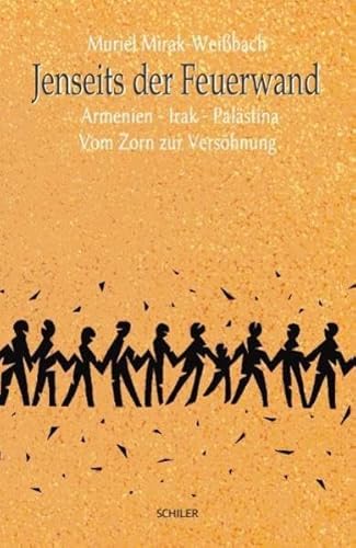 Jenseits der Feuerwand: Armenien – Irak – Palästina: Vom Zorn zur Versöhnung