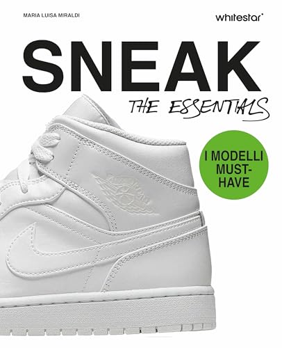 Sneakers. The essentials. Ediz. a colori von White Star