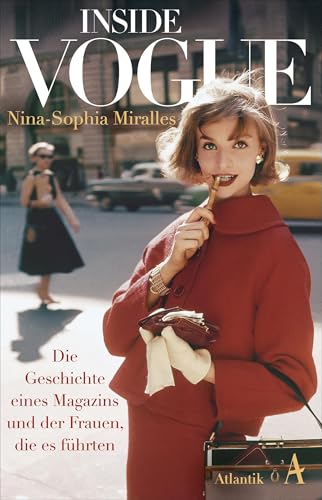 Inside Vogue: Die Geschichte eines Magazins und der Frauen, die es führten von Atlantik Verlag