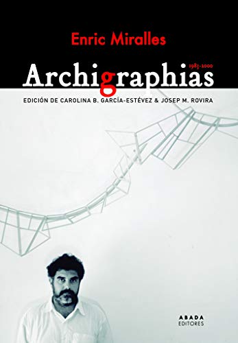 Archigraphias 1983-2000 (Lecturas de arquitectura) von Abada Editores