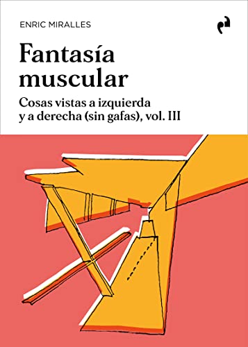 FANTASÍA MUSCULAR: Cosas vistas a izquierda y a derecha (sin gafas), vol. III