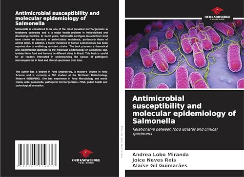 Antimicrobial susceptibility and molecular epidemiology of Salmonella: Relationship between food isolates and clinical specimens von Our Knowledge Publishing
