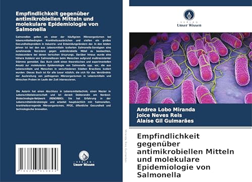 Empfindlichkeit gegenüber antimikrobiellen Mitteln und molekulare Epidemiologie von Salmonella: Beziehung zwischen Lebensmittelisolaten und klinischen Proben von Verlag Unser Wissen
