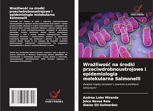 Wra¿liwo¿¿ na ¿rodki przeciwdrobnoustrojowe i epidemiologia molekularna Salmonelli: Zwi¿zek mi¿dzy izolatami z ¿ywno¿ci a próbkami klinicznymi von Wydawnictwo Nasza Wiedza