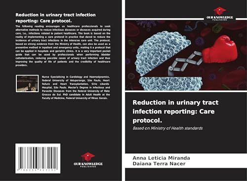Reduction in urinary tract infection reporting: Care protocol.: Based on Ministry of Health standards von Our Knowledge Publishing