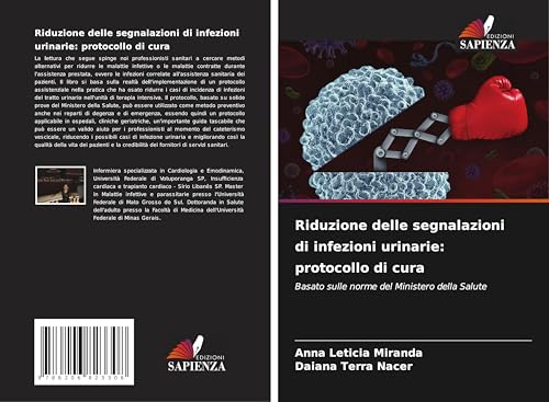 Riduzione delle segnalazioni di infezioni urinarie: protocollo di cura: Basato sulle norme del Ministero della Salute von Edizioni Sapienza