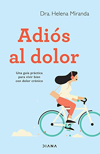 Adiós al dolor: Una guía práctica para vivir bien con dolor crónico (Salud natural)