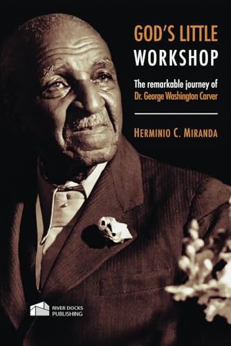 God's Little Workshop: The Remarkable Journey of Dr. George Washington Carver von Independently published
