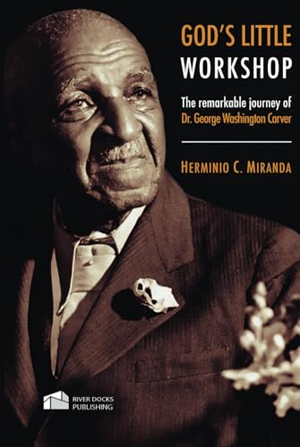 God's Little Workshop: The Remarkable Journey of Dr. George Washington Carver von Independently published