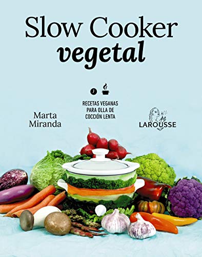 Slow cooker vegetal: Recetas veganas para olla de cocción lenta (LAROUSSE - Libros Ilustrados/ Prácticos - Gastronomía) von Larousse