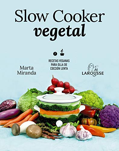 Slow cooker vegetal: Recetas veganas para olla de cocción lenta (LAROUSSE - Libros Ilustrados/ Prácticos - Gastronomía) Slow cooker vegetal: Recetas veganas para olla de cocción lenta (LAROUSSE - Libros Ilustrados/ Prácticos - Gastronomía)