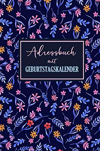 Adressbuch mit Geburtstagskalender: Kontaktbuch | Organizer mit Platzen Für Name, Adresse, Telefon, Mobil, E-Mail und Geburtstag | Buch für die Aufnahme von über 400 Kontakten alphabetisch geordnet