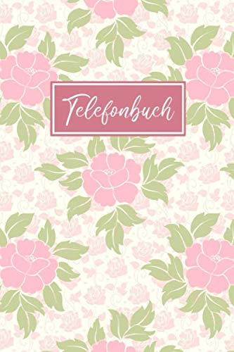 Telefonbuch: Adressbuchlein | Kontaktbuch | Telefonbuch Große Schrift mit A-Z Register | Telefon & Adressbuch für Persönliche und Berufliche Kontakte | Blumen Design Telefonbuch: Adressbuchlein | Kontaktbuch | Telefonbuch Große Schrift mit A-Z Register | Telefon & Adressbuch für Persönliche und Berufliche Kontakte | Blumen Design