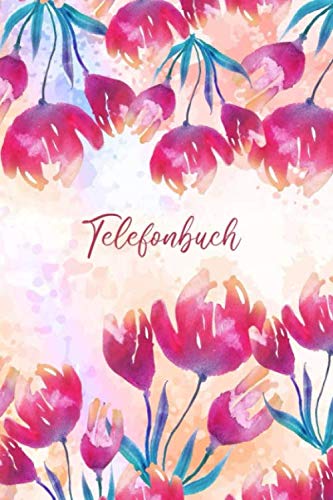 Telefonbuch: Persönliches Kontaktbuch mit Alphabet Register | Adressen zum Eintragen für Name, Telefon und Alle Kontakte | a5 Format | Aquarell Blumen Design Telefonbuch: Persönliches Kontaktbuch mit Alphabet Register | Adressen zum Eintragen für Name, Telefon und Alle Kontakte | a5 Format | Aquarell Blumen Design