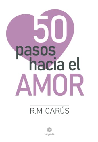 50 pasos hacia el Amor 50 pasos hacia el Amor von Tequisté