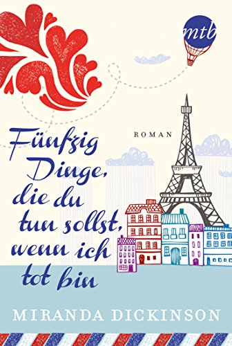 Fünfzig Dinge, die du tun sollst, wenn ich tot bin: Roman. Deutsche Erstveröffentlichung (MIRA Star Bestseller Autoren Romance)