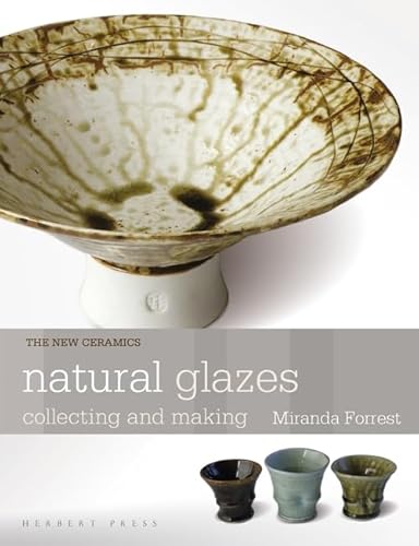 Natural Glazes: Collecting and Making (New Ceramics) von Bloomsbury