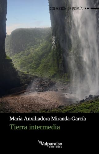 Tierra intermedia (Colección Valparaíso de Poesía, Band 472) von Valparaíso Ediciones