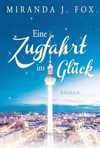 Eine Zugfahrt ins Glück von Montlake Romance