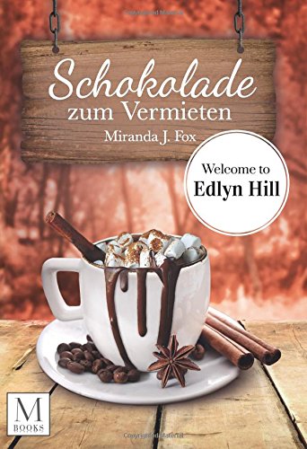 Schokolade zum Vermieten: Welcome To Edlyn Hill: Welcome To Edlyn Hill von CreateSpace Independent Publishing Platform