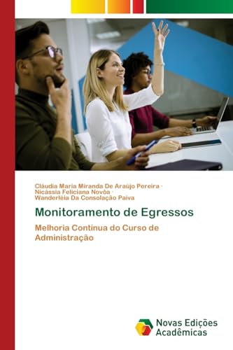 Monitoramento de Egressos: Melhoria Contínua do Curso de Administração von VDM Verlag
