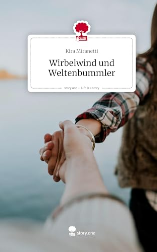 Wirbelwind und Weltenbummler. Life is a Story - story.one: DE von story.one publishing