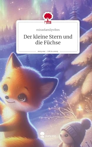 Der kleine Stern und die Füchse. Life is a Story - story.one von story.one publishing