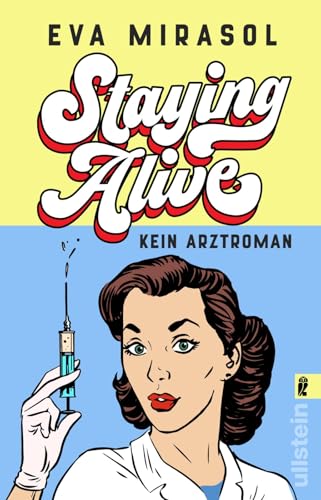 Staying Alive: Kein Arztroman | Ein hochkomischer Roman über eine junge Ärztin und ihren alles außer alltäglichen Alltag in der Notaufnahme von Ullstein Taschenbuch