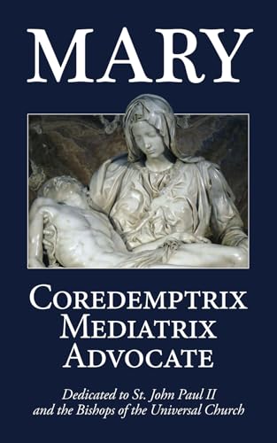 Mary: Coredemptrix, Mediatrix, Advocate von Faith & Family Publications