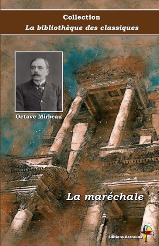 La maréchale - Octave Mirbeau - Collection La bibliothèque des classiques - Éditions Ararauna: Texte intégral von Éditions Ararauna
