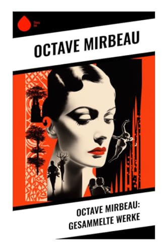 Octave Mirbeau: Gesammelte Werke von Sharp Ink