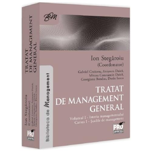 Tratat De Management General. Istoria Managementului. Vol. 1. Cartea I Tratat De Management General. Istoria Managementului. Vol. 1. Cartea I von Pro Universitaria