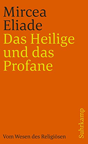 Das Heilige und das Profane. Vom Wesen des Religiösen Das Heilige und das Profane. Vom Wesen des Religiösen