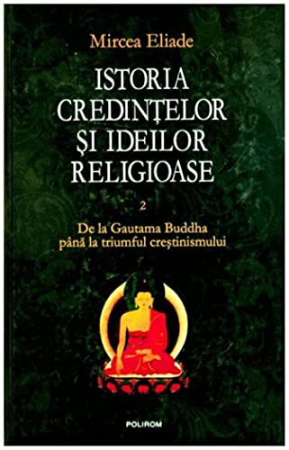 ISTORIA CREDINTELOR SI IDEILOR RELIGIOASE VOLUMUL 2 von Polirom