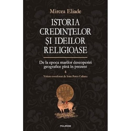 ISTORIA CREDINTELOR SI IDEILOR RELIGIOASE VOLUMUL 4 von Polirom