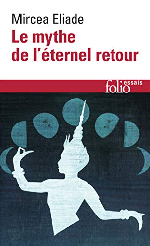 Le mythe de l'éternel retour: Archétypes et répétition (Folio Essais) von Folio