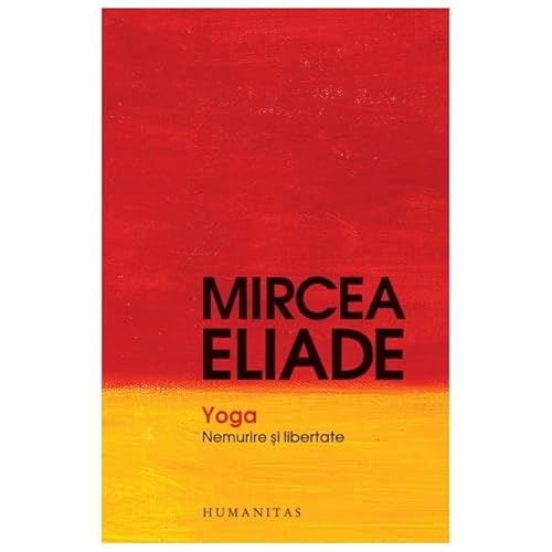 Yoga. Nemurire Si Libertate von Humanitas