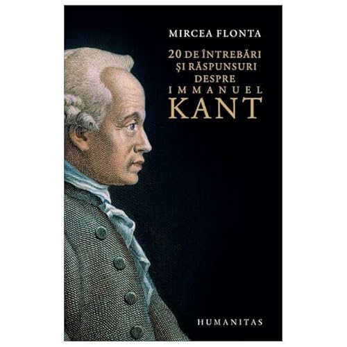 20 De Intrebari Si Raspunsuri Despre Immanuel Kant von Humanitas