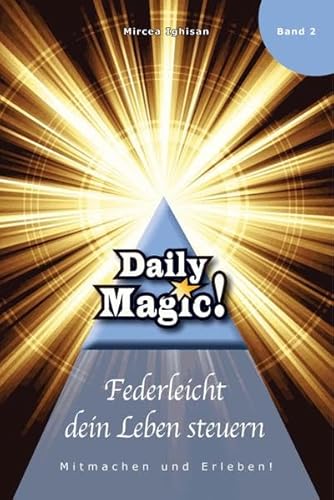 Daily Magic 02 - Federleicht dein Leben steuern: Mitmachen und Erleben! von Matrix Transformation