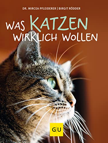 Was Katzen wirklich wollen (GU Mensch-Katze-Beziehung) von Gräfe und Unzer