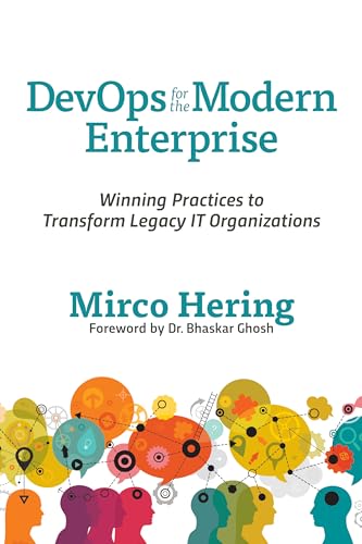 DevOps for the Modern Enterprise: Winning Practices to Transform Legacy IT Organizations von It Revolution Press