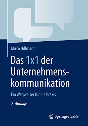 Das 1x1 der Unternehmenskommunikation: Ein Wegweiser für die Praxis von Gabler Verlag