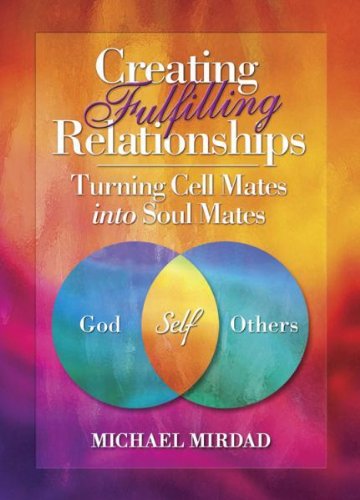 Creating Fulfilling Relationships: Turning Cell Mates Into Soul Mates