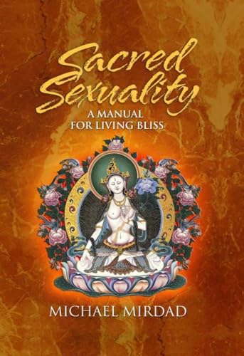 Sacred Sexuality: A Manual for Living Bliss