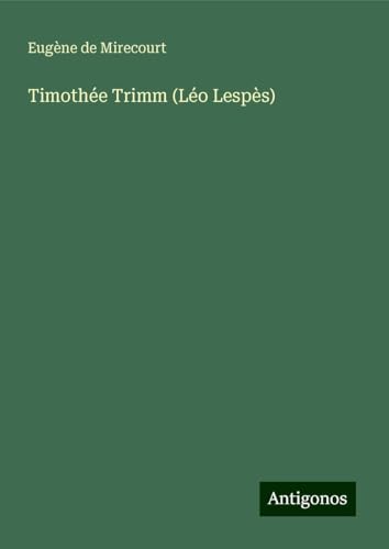 Timothée Trimm (Léo Lespès) von Antigonos Verlag