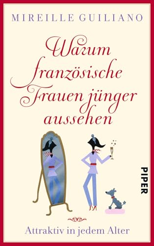 Warum französische Frauen jünger aussehen: Attraktiv in jedem Alter von PIPER